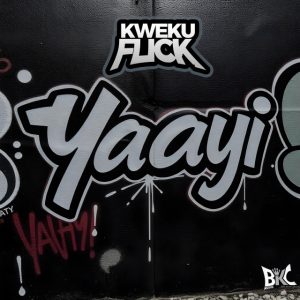 Kweku Flick - Yaayi