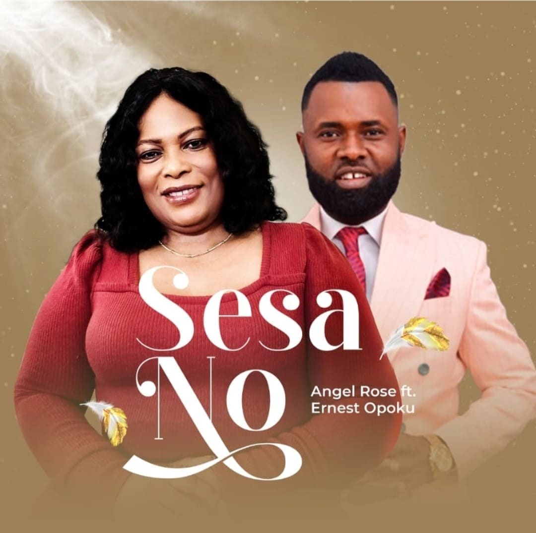 Angel Rose - Sesa No Ft. Ernest Opoku