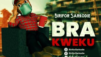 Birifor Sarkodie - Bra Kweku