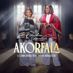 Celestine Donkor - Akorfala (Comforter) Ft. Diana Hamilton