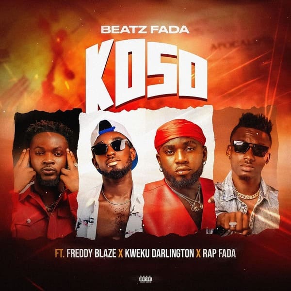 Beatz Fada - Koso Ft. Freddy Blaze, Kweku Darlington & Rap Fada
