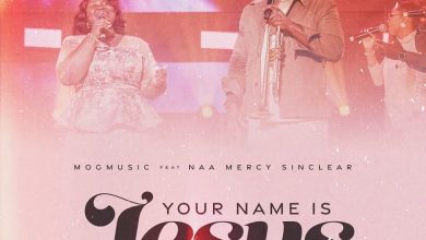 MOGmusic - Your Name Is Jesus Ft. Naa Mercy Sinclear
