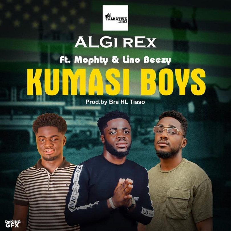 ALGi rEx - Kumasi Boys Ft Mophty & Lino Beezy (Tiaso Muzik)