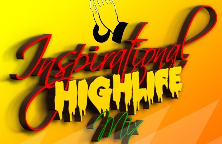 DJ Frenzy - Inspirational Highlife Mix
