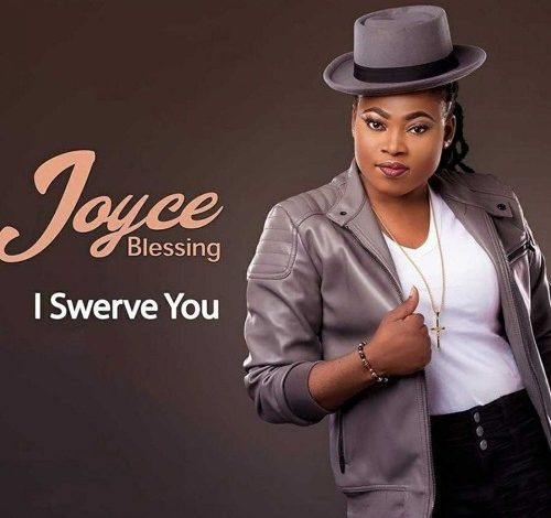 Joyce Blessing - I Swerve You