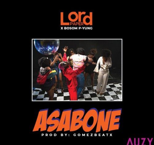 Lord Paper Ft Bosom P-Yung - Asa Bone
