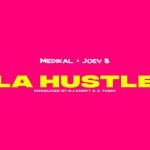 Medikal ft. Joey B – La Hustle (Prod. by DJ Krept & A Town TSB)