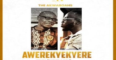 The Akwaboahs (Father & Son) - Awerekyekyere Remix