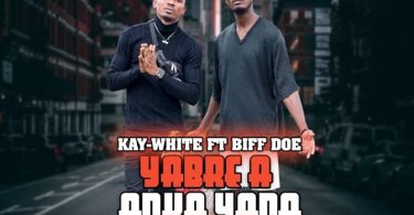 Kay White ft Biff Doe – Yabre a Anka Yada (Prod By. Quab Sea)