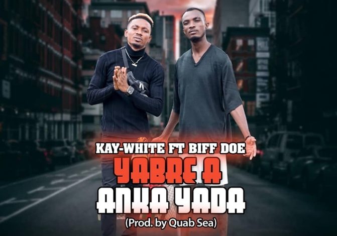 Kay White ft Biff Doe – Yabre a Anka Yada (Prod By. Quab Sea)