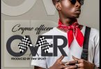 Cryme Officer – Over (Prod. by Yaw Spoky)