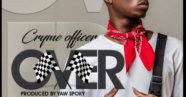 Cryme Officer – Over (Prod. by Yaw Spoky)