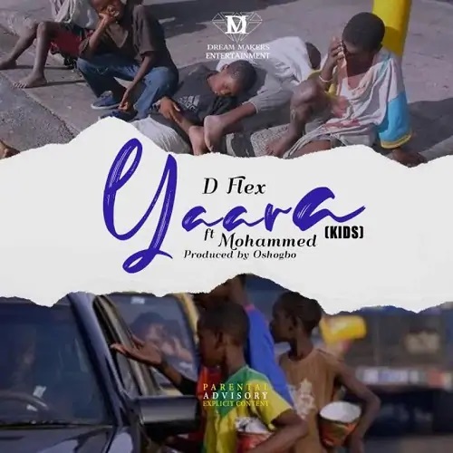 D Flex - Yaara Kids Ft Mohammed Prod By Oshogbo