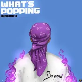 Dremo - Whats Popping Dremix