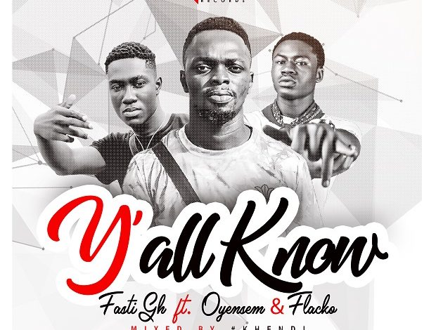 Fasti GH ft. Oyensem & 1Flacko - Y'all Know Mixed by Khendi