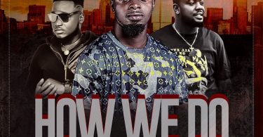 Fasti GH ft. Tubor x NanaBaB.I.G - How We Do (Prod by Khendi)