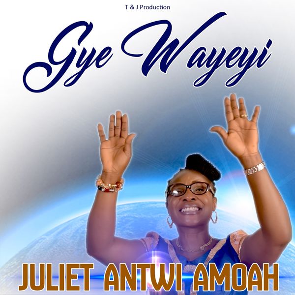 Juliet Antwi Amoah - Megyefo Kese (Gye W'ayeyi)