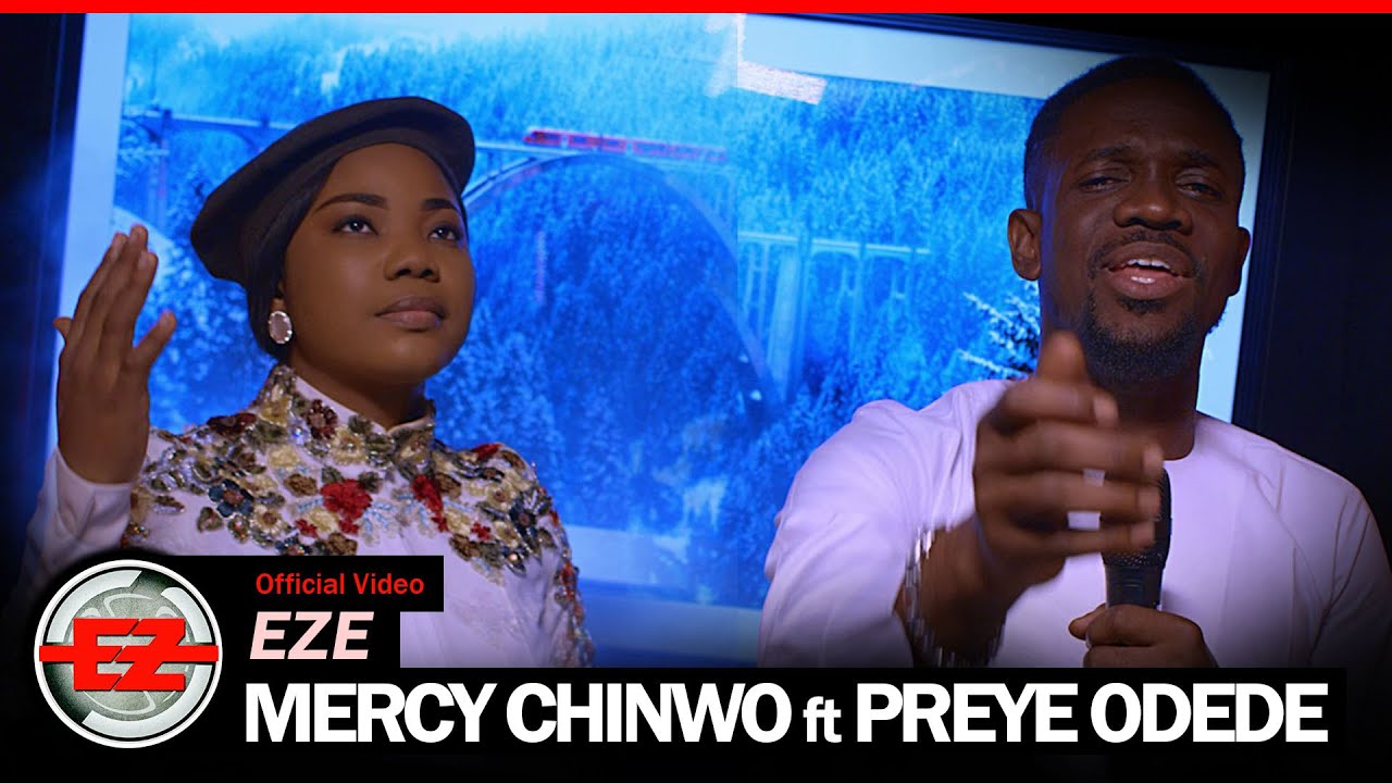 Mercy Chinwo - EZE ft Preye Odede (Official Video)