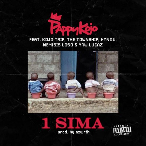 Pappy Kojo – 1 Sima ft Kojo Trip, The Township, Hyndu, Nemsis Loso & Yaw Lucaz