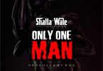 Shatta Wale - Only One Man