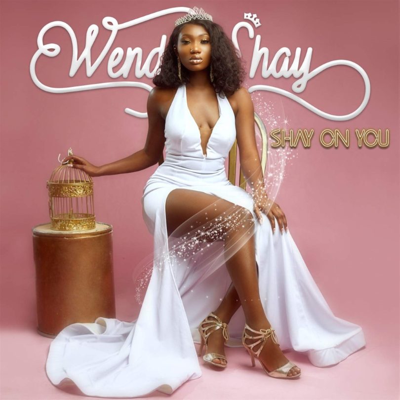 Wendy Shay - Shay On You
