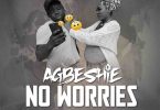 Agbeshie - No Worries Prod by KwameBeatz