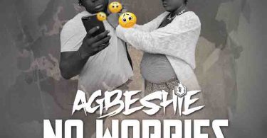 Agbeshie - No Worries Prod by KwameBeatz