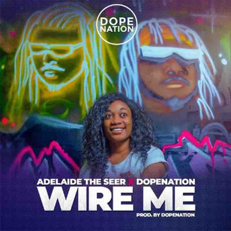 DopeNation & Adelaide The Seer – Wire Me