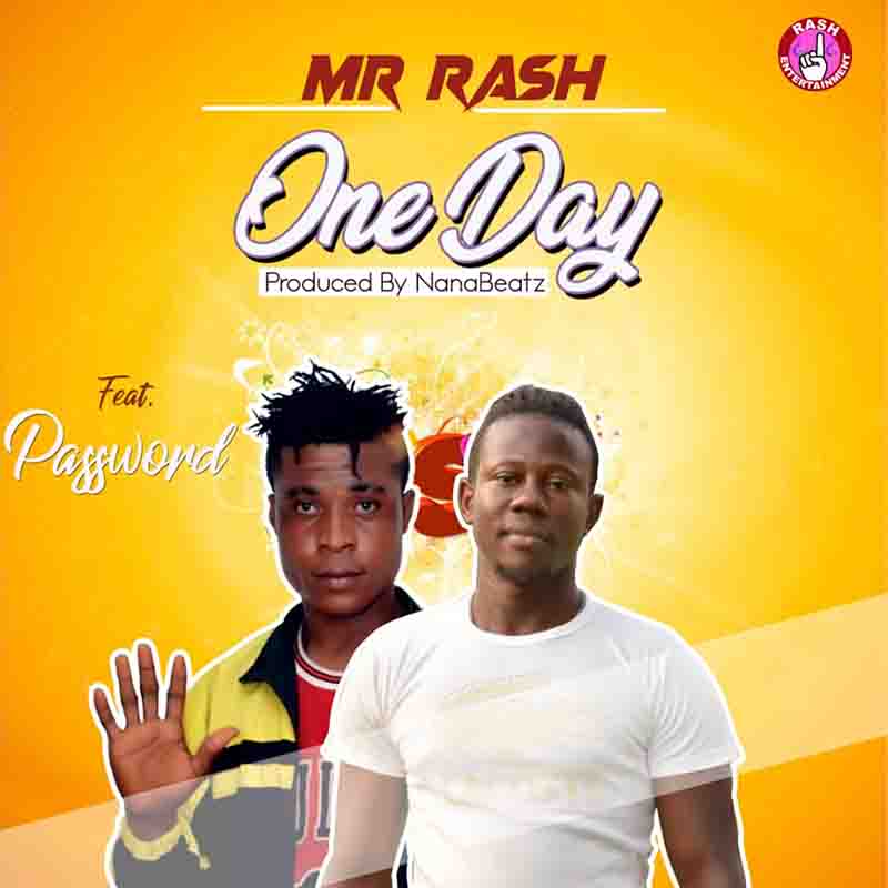 Mr Rash - One Day ft Password Prod By NanaBeatz