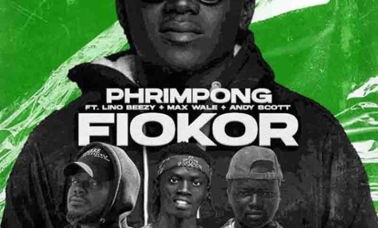 Phrimpong - Fiokor ft Lino Beezy & Andy Scott