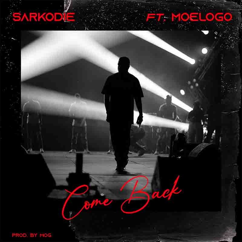Sarkodie - Come Back ft Moelogo (Prod. By MOG)