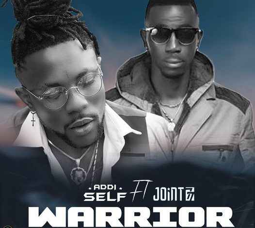 Addi Self – Warrior ft. Joint 77 (Prod. by Beat Boy)