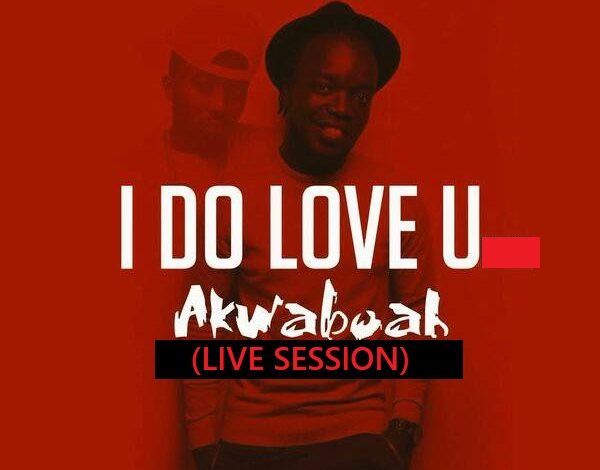 Akwaboah - I Do Love You (Live Session)