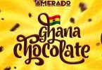 Amerado - Ghana Chocolate (Prod. by ItzJoe Beatz)