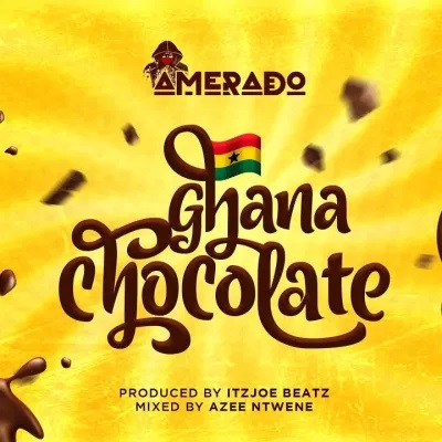 Amerado – Ghana Chocolate (Prod. by ItzJoe Beatz)