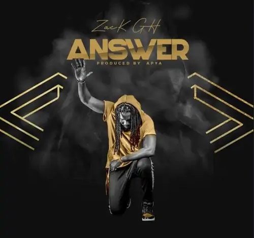 Zack Gh – Answer (Prod. by Apya)