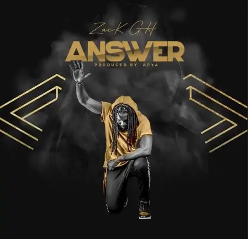 Zack Gh – Answer (Prod. by Apya)