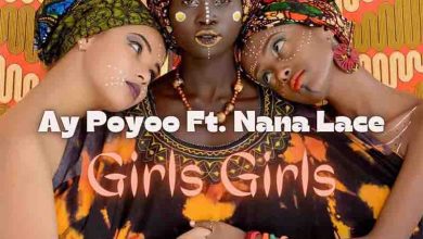 AY Poyoo – Girls Girls Ft. Nanalace