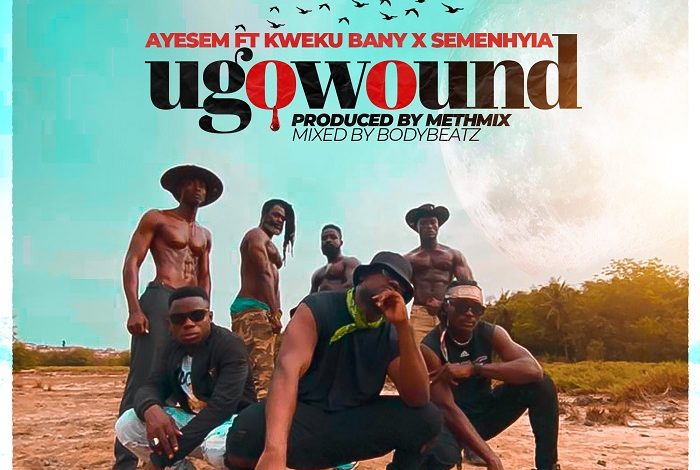 Ayesem – UgoWound (You Go Wound) Ft Kwaku Banny & Semenhyia
