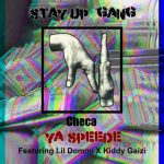 Checa – Ya Speede ft. Lil Dommi x Kiddy Gaizi (Prod.by YawGeng)