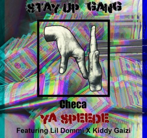 Checa – Ya Speede ft. Lil Dommi x Kiddy Gaizi (Prod.by YawGeng)