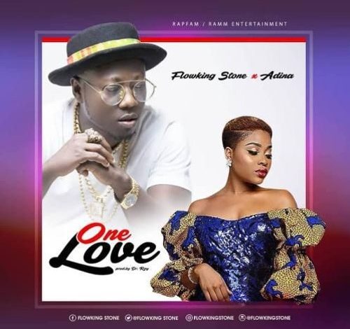 Flowking Stone Ft Adina – One Love (Prod By Dr Ray)