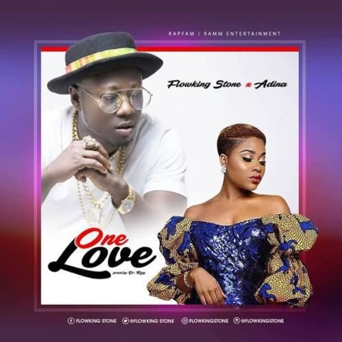 Flowking Stone Ft Adina – One Love (Prod By Dr Ray)
