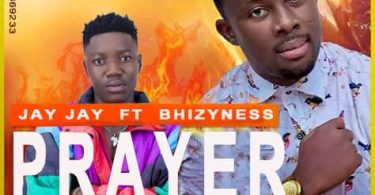 Jay Jay - Prayer ft Bhizyness (Prod By Freddy)