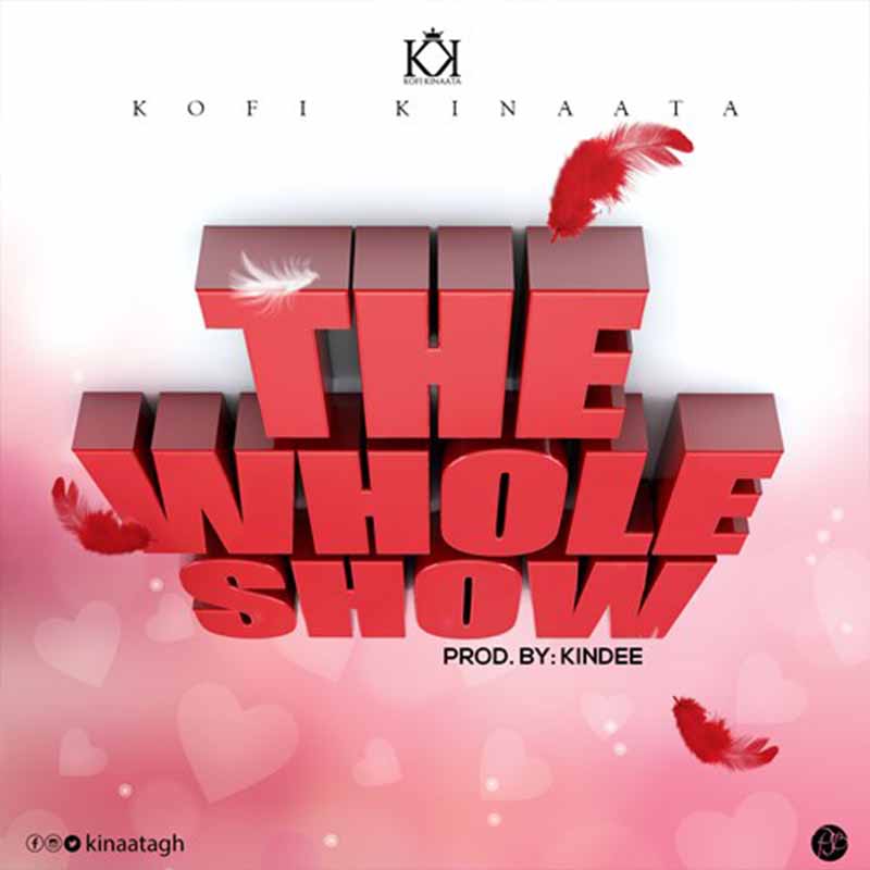 Kofi Kinaata - The Whole Show Prod. by KinDee