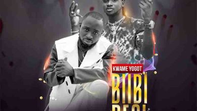 Kwame Yogot – Biibi Besi ft. Kuami Eugene