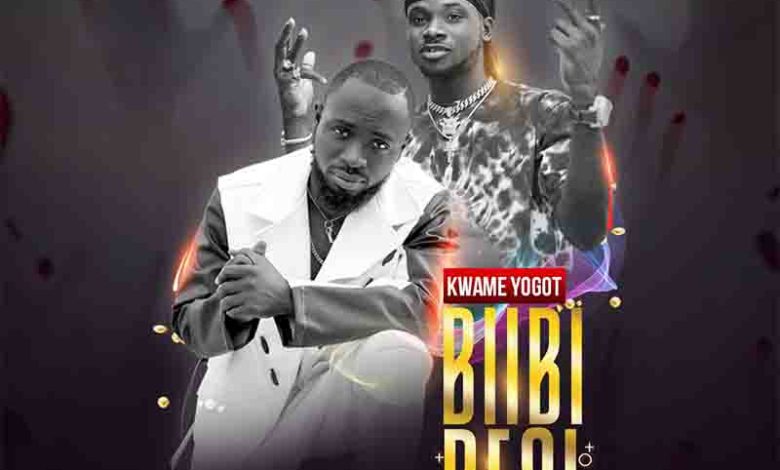 Kwame Yogot – Biibi Besi ft. Kuami Eugene
