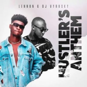 Lennon & Dj Vyrusky – Hustler’s Anthem