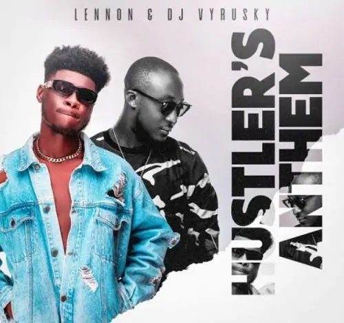 Lennon & Dj Vyrusky – Hustler’s Anthem