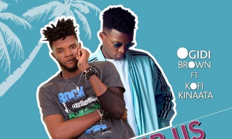 Ogidi Brown - Favour Us Ft Kofi Kinaata